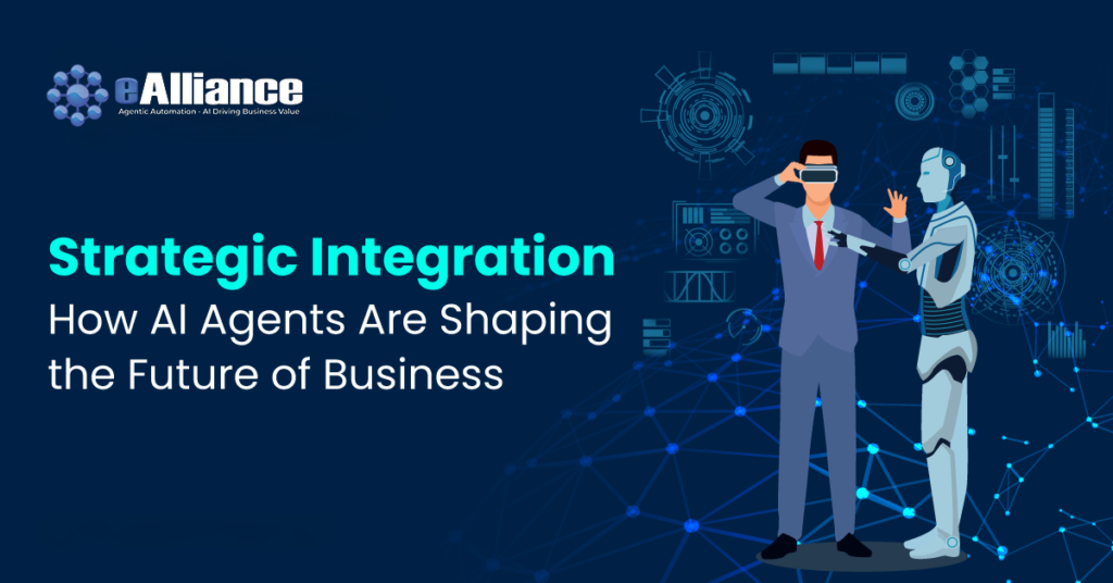 Strategic Integration: How AI Agents Are Shaping the Future of Business
