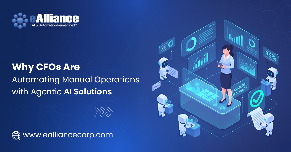 Why CFOs Are Automating Manual Operations with Agentic AI Solutions - eAlliance Corp Why CFOs Are Automating Manual Operations with Agentic AI Solutions